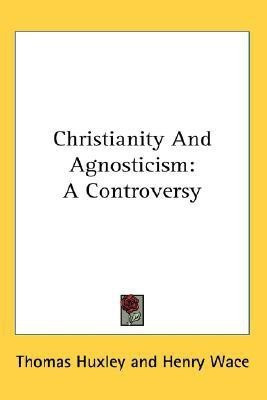 Christianity And Agnosticism(English, Paperback, Huxley Thomas Mrs)