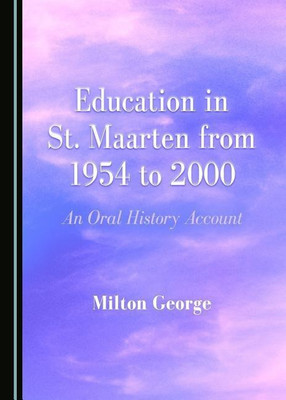 Education in St. Maarten from 1954 to 2000(English, Hardcover, George Milton)