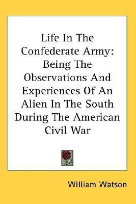 Life In The Confederate Army(English, Paperback, Watson William Sir)