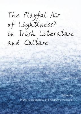 The Playful Air of Light(ness) in Irish Literature and Culture(English, Hardcover, unknown)