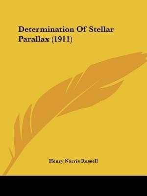 Determination Of Stellar Parallax (1911)(English, Paperback, Russell Henry Norris)
