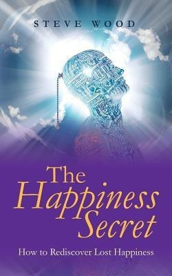 The Happiness Secret(English, Paperback, Wood Steve)