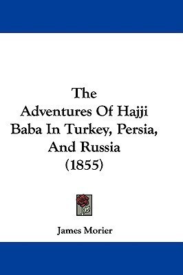 The Adventures Of Hajji Baba In Turkey, Persia, And Russia (1855)(English, Paperback, unknown)