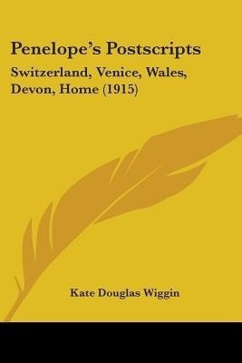 Penelope's Postscripts(English, Paperback, Wiggin Kate Douglas)