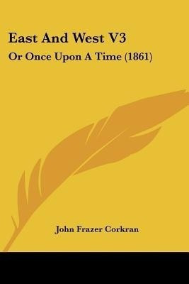 East And West V3(English, Paperback, Corkran John Frazer)