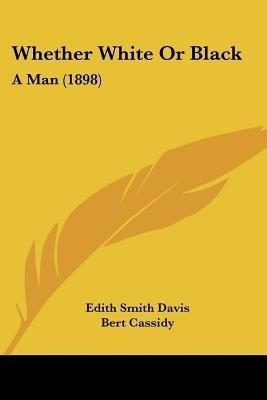 Whether White Or Black(English, Paperback, Davis Edith Smith)