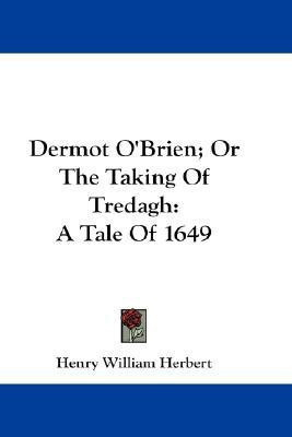 Dermot O'Brien; Or The Taking Of Tredagh(English, Paperback, Herbert Henry William)