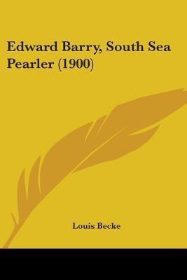 Edward Barry, South Sea Pearler (1900)(English, Paperback, Becke Louis)