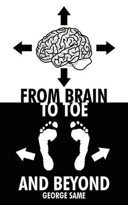 From Brain to Toe and Beyond(English, Paperback, Same George)