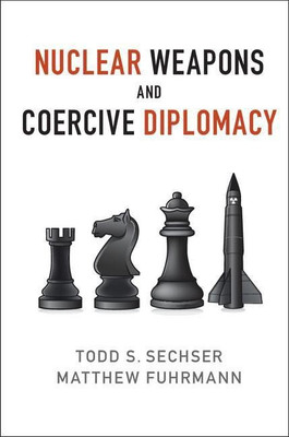 Nuclear Weapons and Coercive Diplomacy(English, Hardcover, Sechser Todd S.)