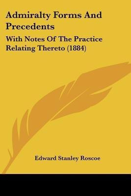 Admiralty Forms And Precedents(English, Paperback, Roscoe Edward Stanley)