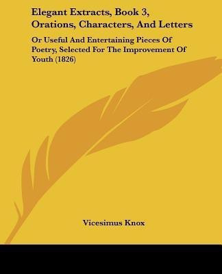 Elegant Extracts, Book 3, Orations, Characters, And Letters(English, Paperback, unknown)