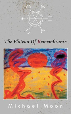 The Plateau of Remembrance(English, Paperback, Moon Michael)