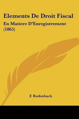 Elements De Droit Fiscal(French, Paperback, Rodenbach F)