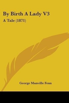 By Birth A Lady V3(English, Paperback, Fenn George Manville)