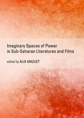 Imaginary Spaces of Power in Sub-Saharan Literatures and Films(English, Hardcover, unknown)