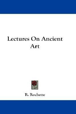 Lectures On Ancient Art(English, Paperback, Rochette R)