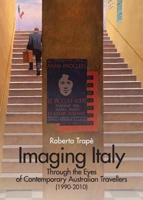 Imaging Italy Through the Eyes of Contemporary Australian Travellers (1990-2010)(English, Hardcover, Trape Roberta)