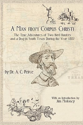 A Man from Corpus Christi(English, Hardcover, Peirce A C)