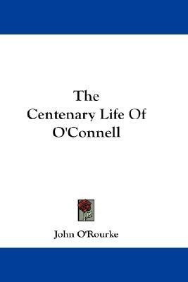 The Centenary Life Of O'Connell(English, Paperback, O'Rourke John Can)