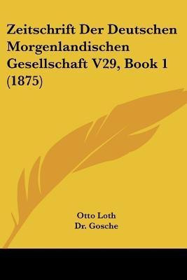 Zeitschrift Der Deutschen Morgenlandischen Gesellschaft V29, Book 1 (1875)(German, Paperback, unknown)