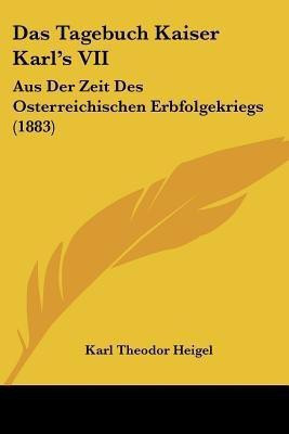 Das Tagebuch Kaiser Karl's VII(German, Paperback, unknown)