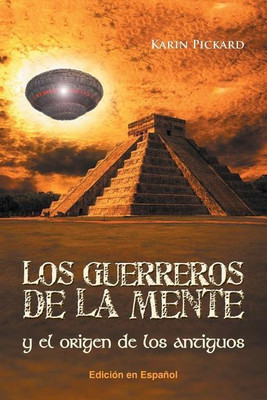 Los guerreros de la mente y el origen de los antiguos(Spanish, Paperback, Pickard Karin)