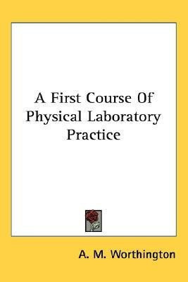 A First Course Of Physical Laboratory Practice(English, Paperback, Worthington A M)