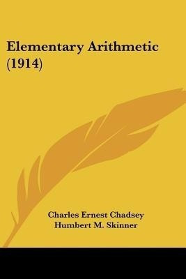 Elementary Arithmetic (1914)(English, Paperback, Chadsey Charles Ernest)