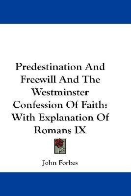 Predestination And Freewill And The Westminster Confession Of Faith(English, Paperback, Forbes John Sir)