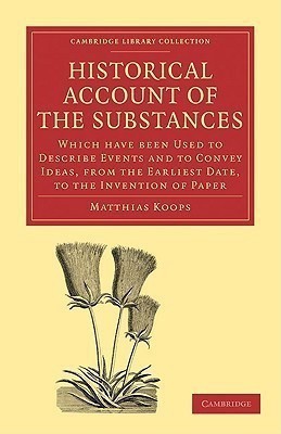 Historical Account of the Substances Which Have Been Used to Describe Events, and to Convey Ideas, from the Earliest Date, to the Invention of Paper(English, Paperback, Koops Matthias)