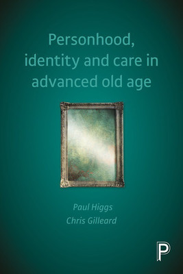 Personhood, Identity and Care in Advanced Old Age(English, Paperback, Higgs Paul)