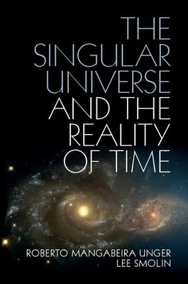 The Singular Universe and the Reality of Time(English, Hardcover, Unger Roberto Mangabeira)
