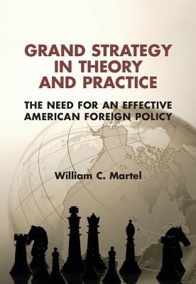Grand Strategy in Theory and Practice(English, Hardcover, Martel William C.)