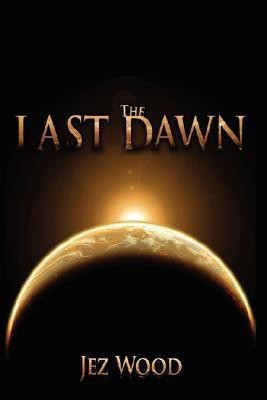 The Last Dawn(English, Paperback, Wood Jez)