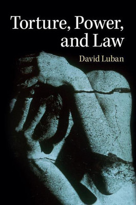 Torture, Power, and Law(English, Hardcover, Luban David)