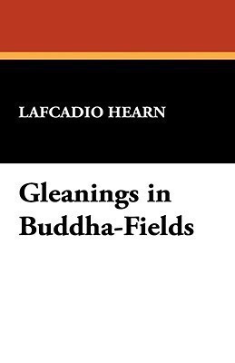 Gleanings in Buddha-Fields(English, Paperback, Hearn Lafcadio)