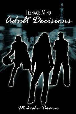 Teenage Mind Adult Decisions(English, Paperback, Brown Makesha)