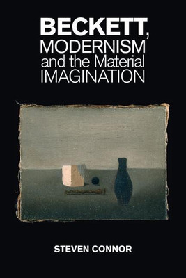 Beckett, Modernism and the Material Imagination(English, Paperback, Connor Steven)