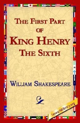 The First Part of King Henry the Sixth(English, Paperback, Shakespeare William)