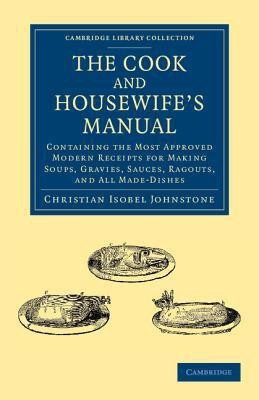 The Cook and Housewife's Manual(English, Paperback, Johnstone Christian Isobel)