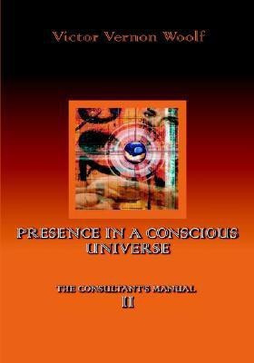 Presence in a Conscious Universe(English, Paperback, Woolf Victor, Vernon)