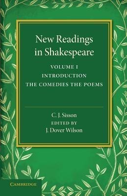 New Readings in Shakespeare: Volume 1, Introduction; The Comedies; The Poems(English, Paperback, Sisson C. J.)