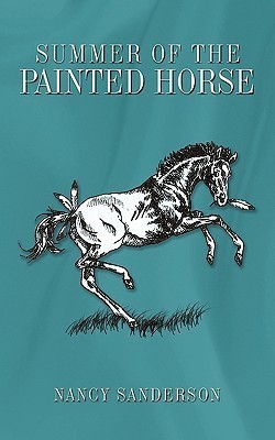Summer of the Painted Horse(English, Paperback, Sanderson Nancy)