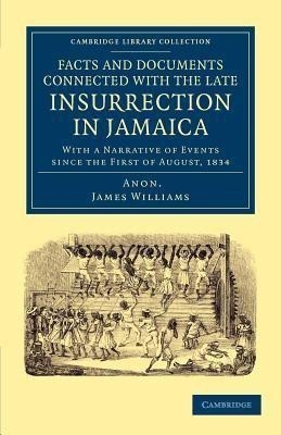 Facts and Documents Connected with the Late Insurrection in Jamaica(English, Paperback, Williams James)