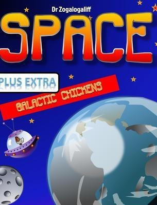 SPACE plus Galactic Chickens(English, Hardcover, Zogalogaliff Mark Dr)