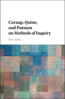 Carnap, Quine, and Putnam on Methods of Inquiry(English, Hardcover, Ebbs Gary)