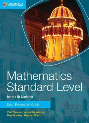 Mathematics Standard Level for the IB Diploma Exam Preparation Guide(English, Paperback, Fannon Paul)