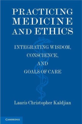 Practicing Medicine and Ethics(English, Hardcover, Kaldjian Lauris Christopher)