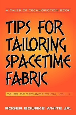 Tips for Tailoring Spacetime Fabric(English, Paperback, White Jr. Roger Bourke)